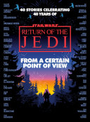 Image for "From a Certain Point of View: Return of the Jedi (Star Wars)"