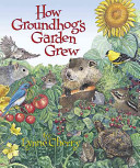 Cover image for "How Groundhog's Garden Grew"