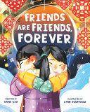 Cover for "Friends Are Friends, Forever" by Dane Liu, two Chinese girls embrace with snow around them and red lanterns over their heads