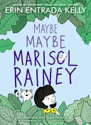 "Maybe Maybe Marisol Rainey" by Erin Entrada Kelly