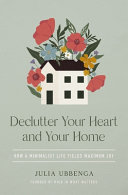 "Declutter Your Heart and Your Home" by Julia Ubbenga