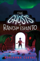 Cover image for "The Ghosts of Rancho Espanto"