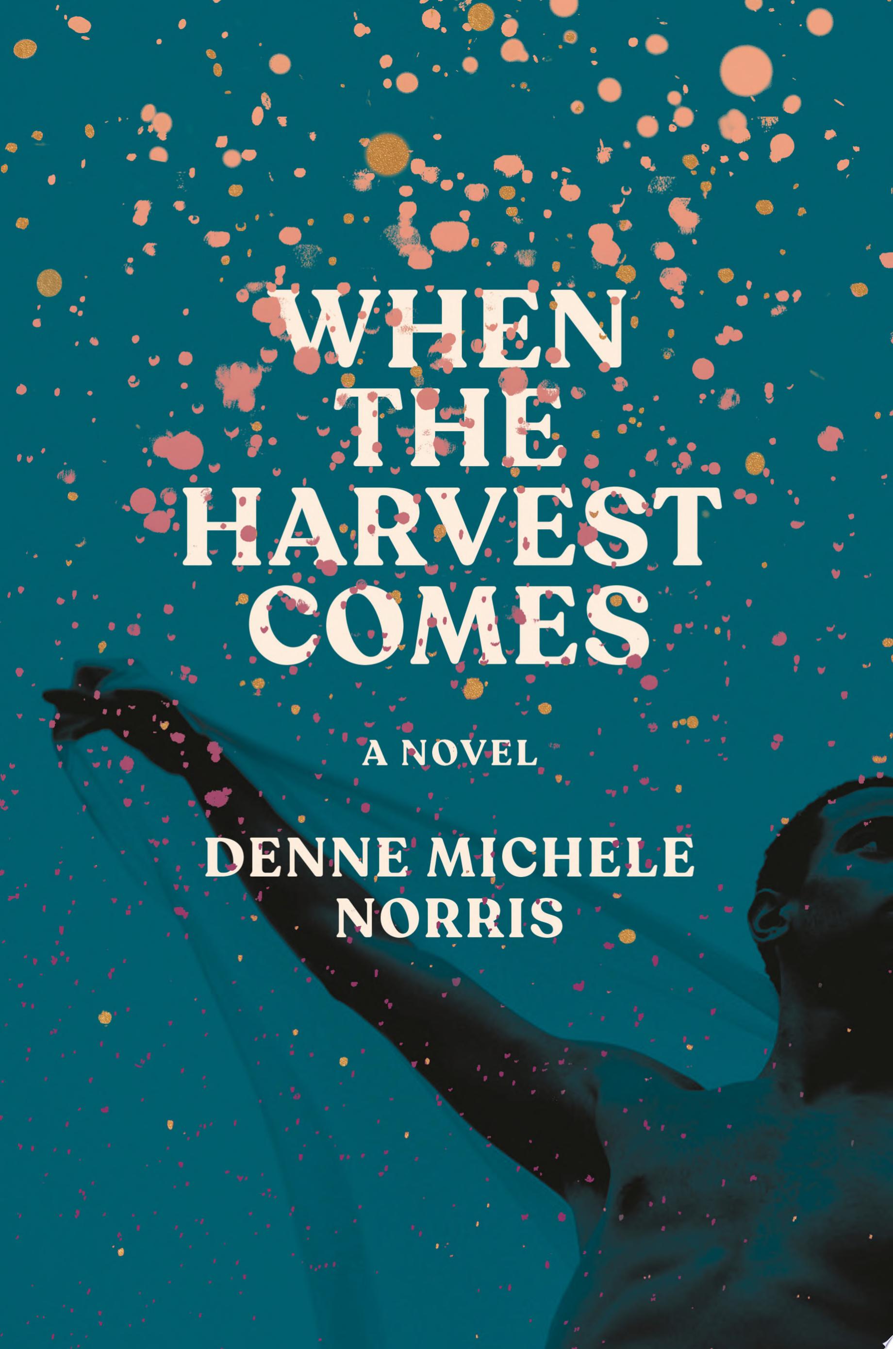 "When the Harvest Comes" by Denne Michele Norris
