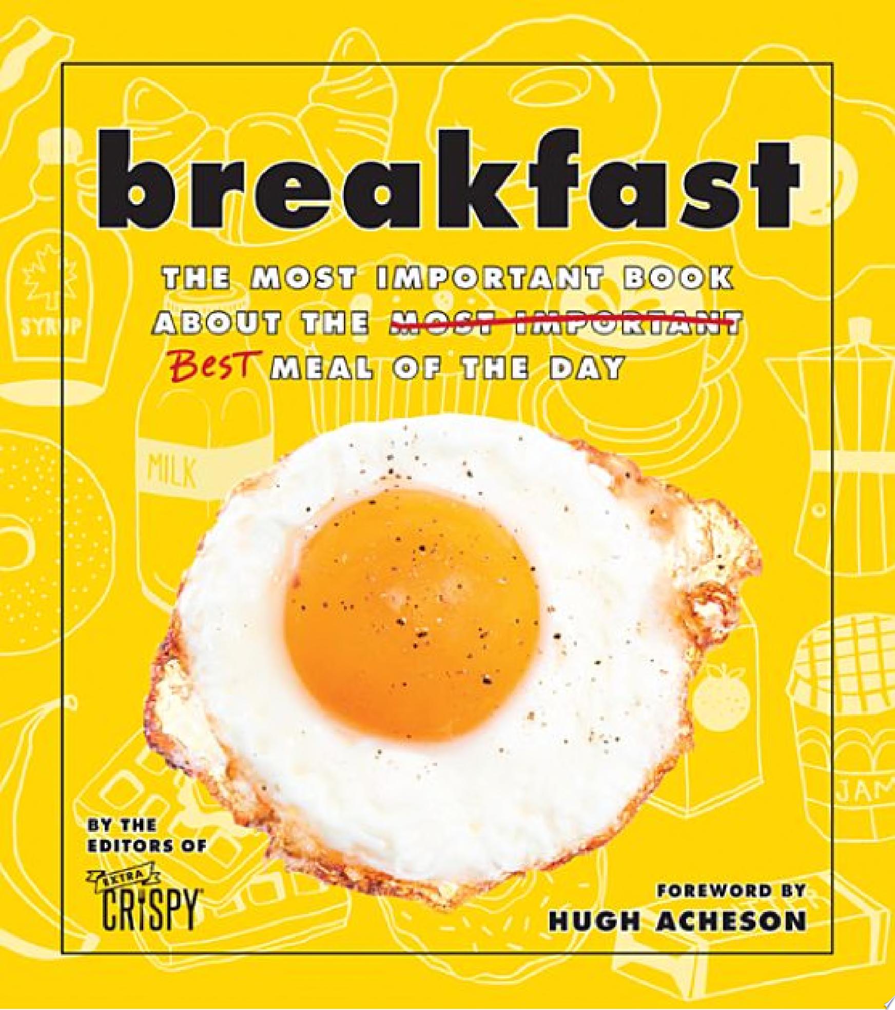 Image for "Breakfast: the Most Important Book about the Best Meal of the Day"