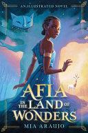 "Afia in the Land of Wonders" by Mia Araujo
