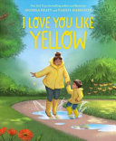 "I Love You Like Yellow" by Andrea Beaty