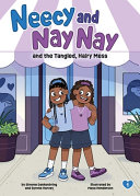 "Neecy and Nay Nay and the Tangled, Hairy Mess (Neecy and Nay Nay #1) (A Little Bee Books Chapter Book Series)" by Simone Dankenbring and Syrone Harvey