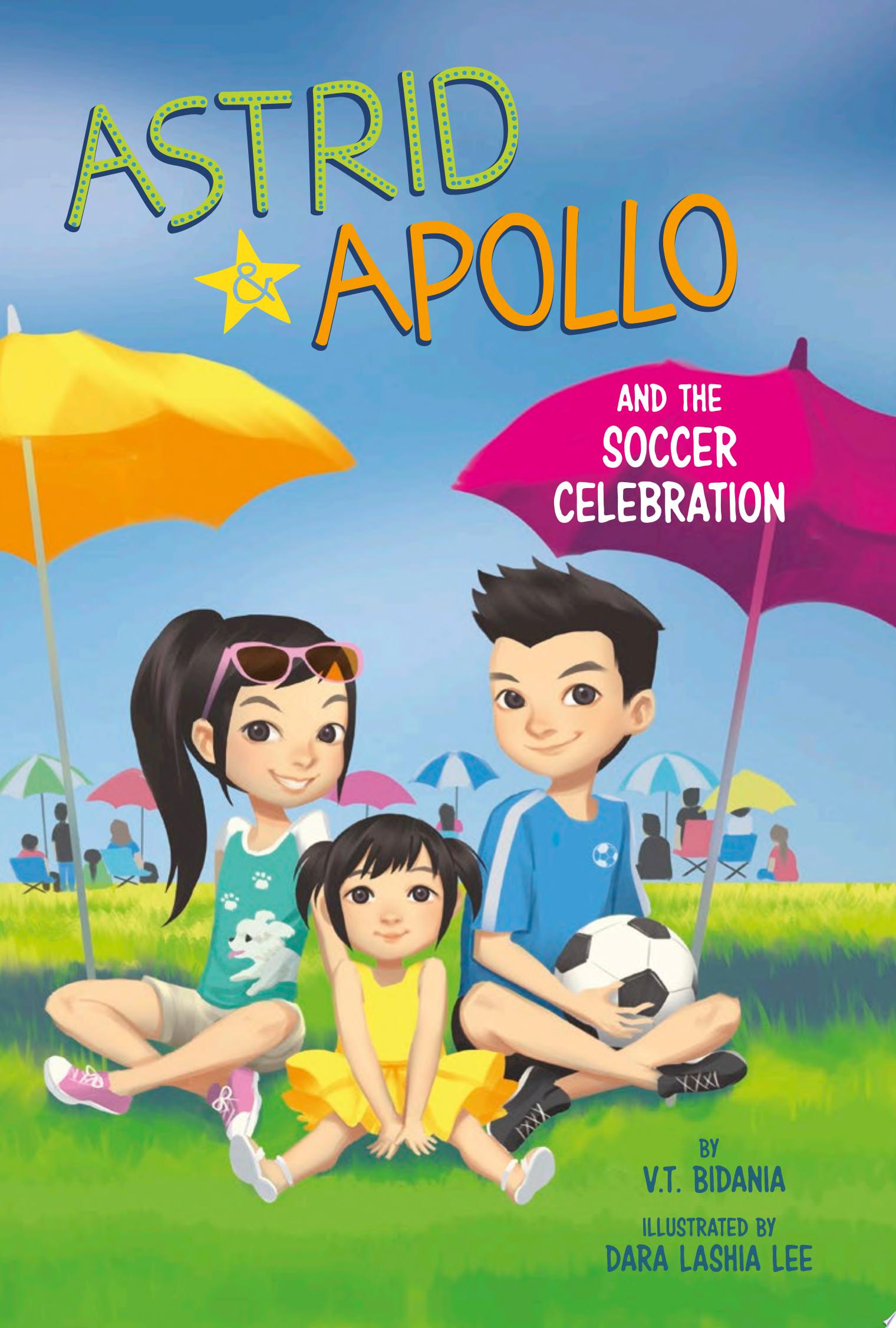 "Astrid and Apollo and the Soccer Celebration" by V. T. Bidania