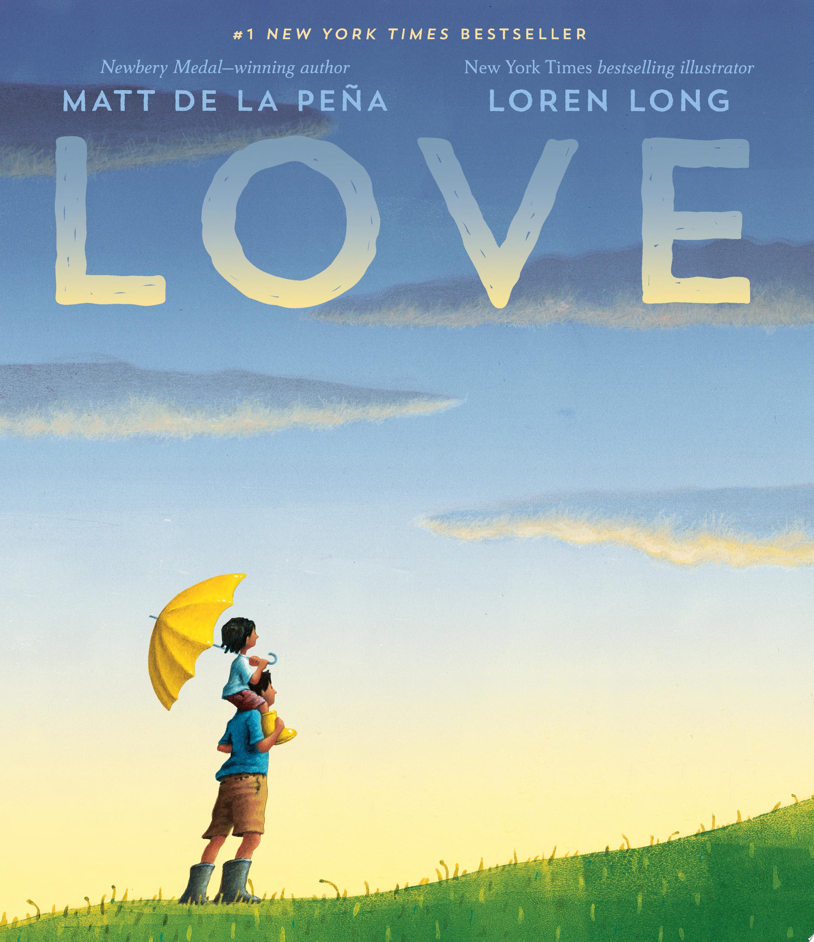 Cover for "Love" by Matt de la Peña. A father stands on a hill with his child on his shoulders as they look out at a big sky.