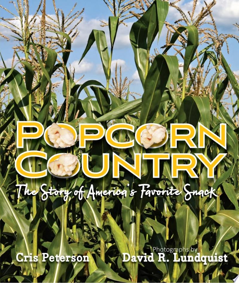Cover image for "Popcorn Country: the Story of America's Favorite Snack"