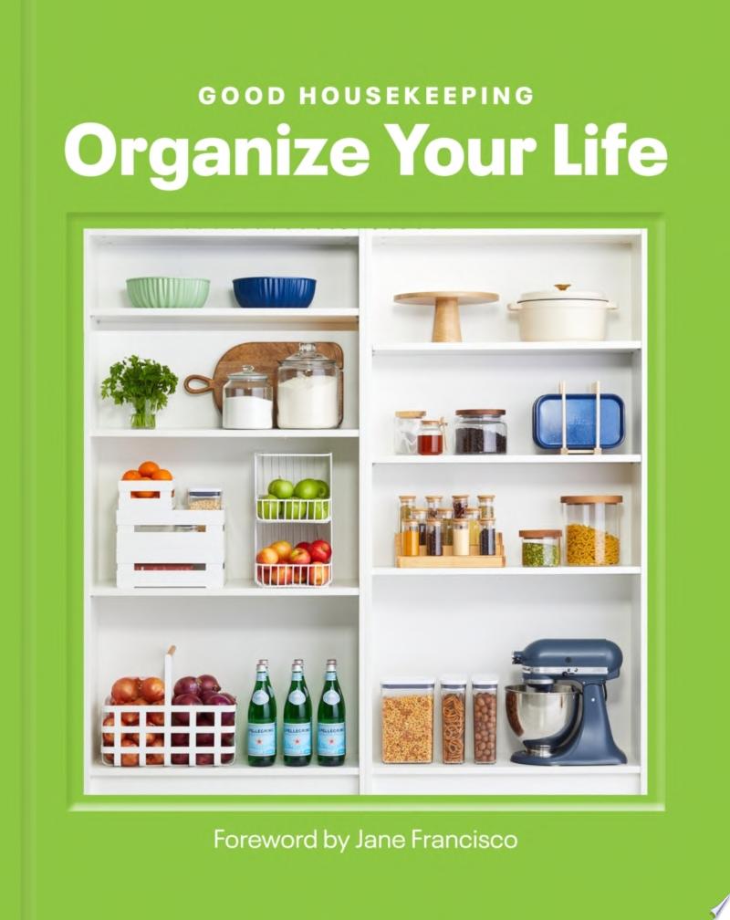 "Good Housekeeping Organize Your Life" by Good Housekeeping