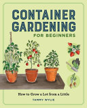 "Container Gardening for Beginners" by Tammy Wylie