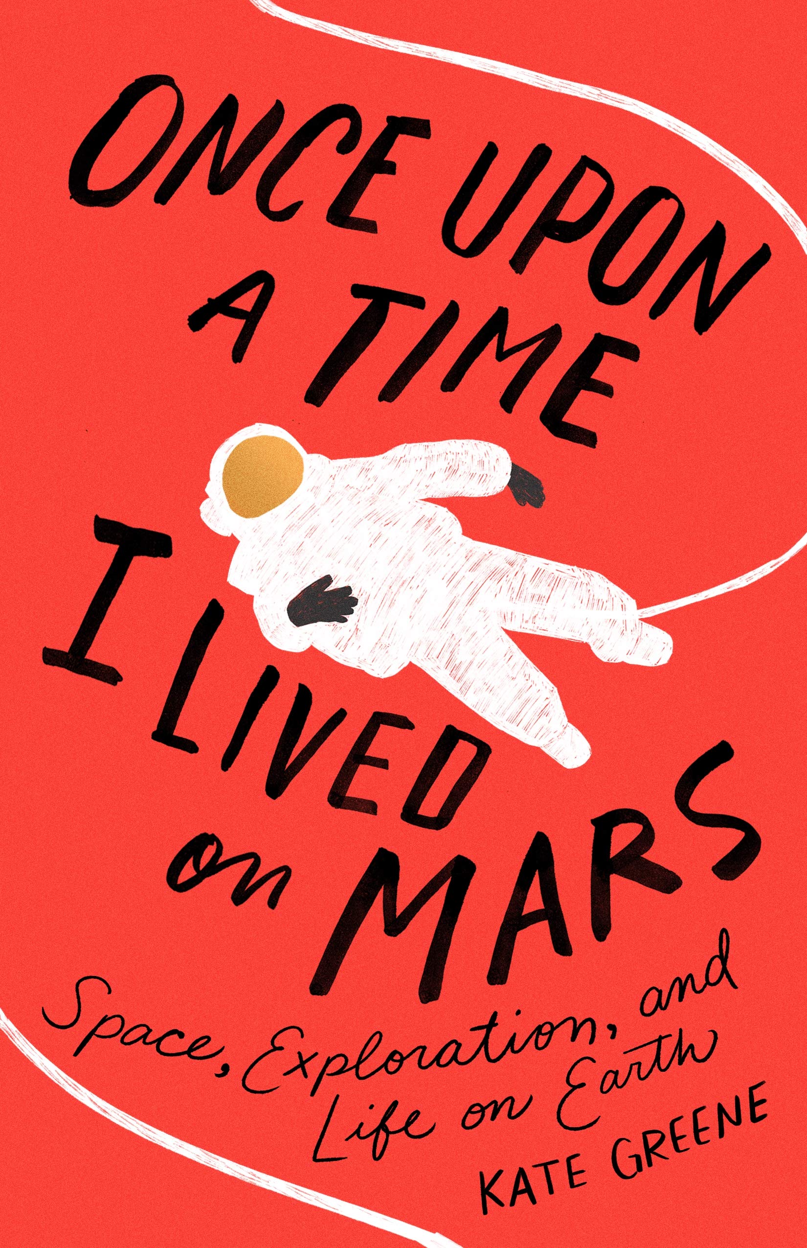 Image for "Once Upon a Time I Lived on Mars: Space, Exploration, and Life on Earth"