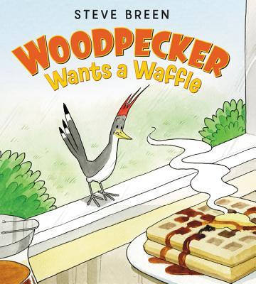 Image for "Woodpecker Wants a Waffle"