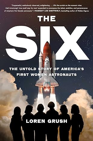 The six : the untold story of America's first women astronauts