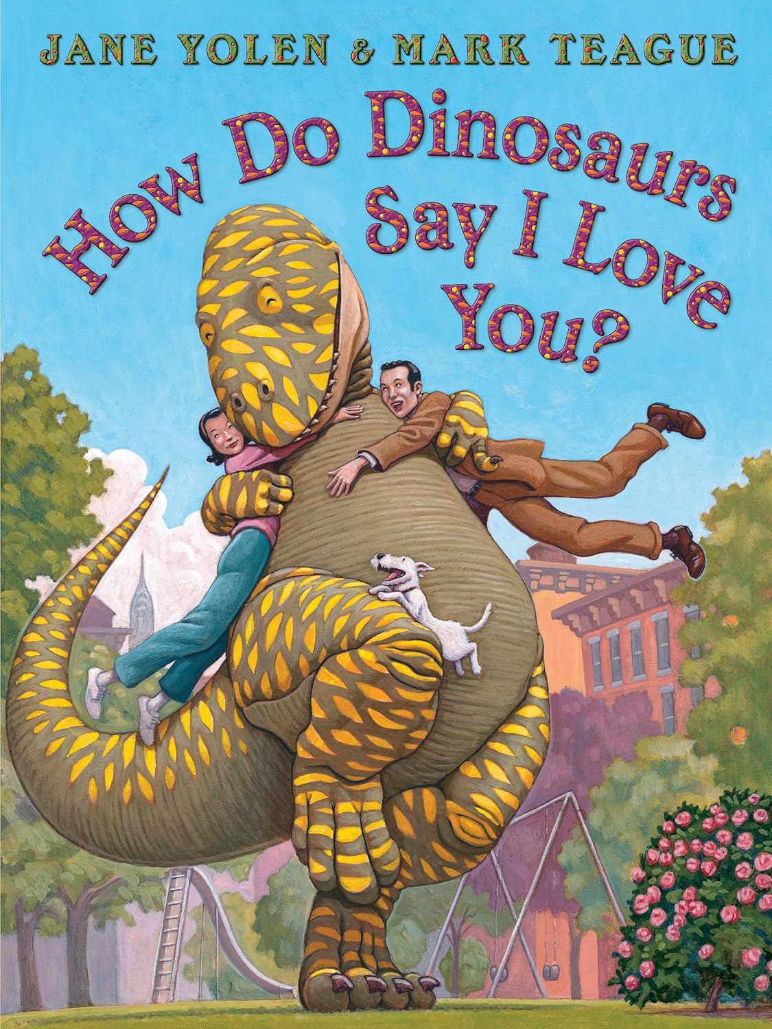 Cover for "How Do Dinosaurs Say I Love You?" by Jane Yolen. A large dinosaur walks through a neighborhood carrying two adults and a white dog.