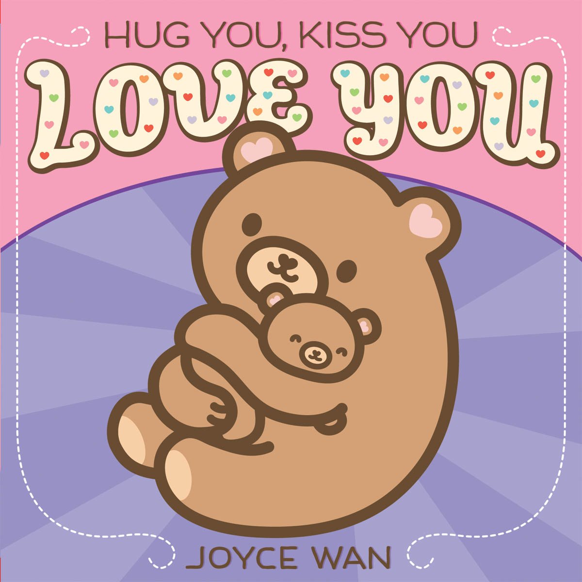 Cover for "Hug You, Kiss You, Love You" by Joyce Wan, a cartoon bear cradles its baby.