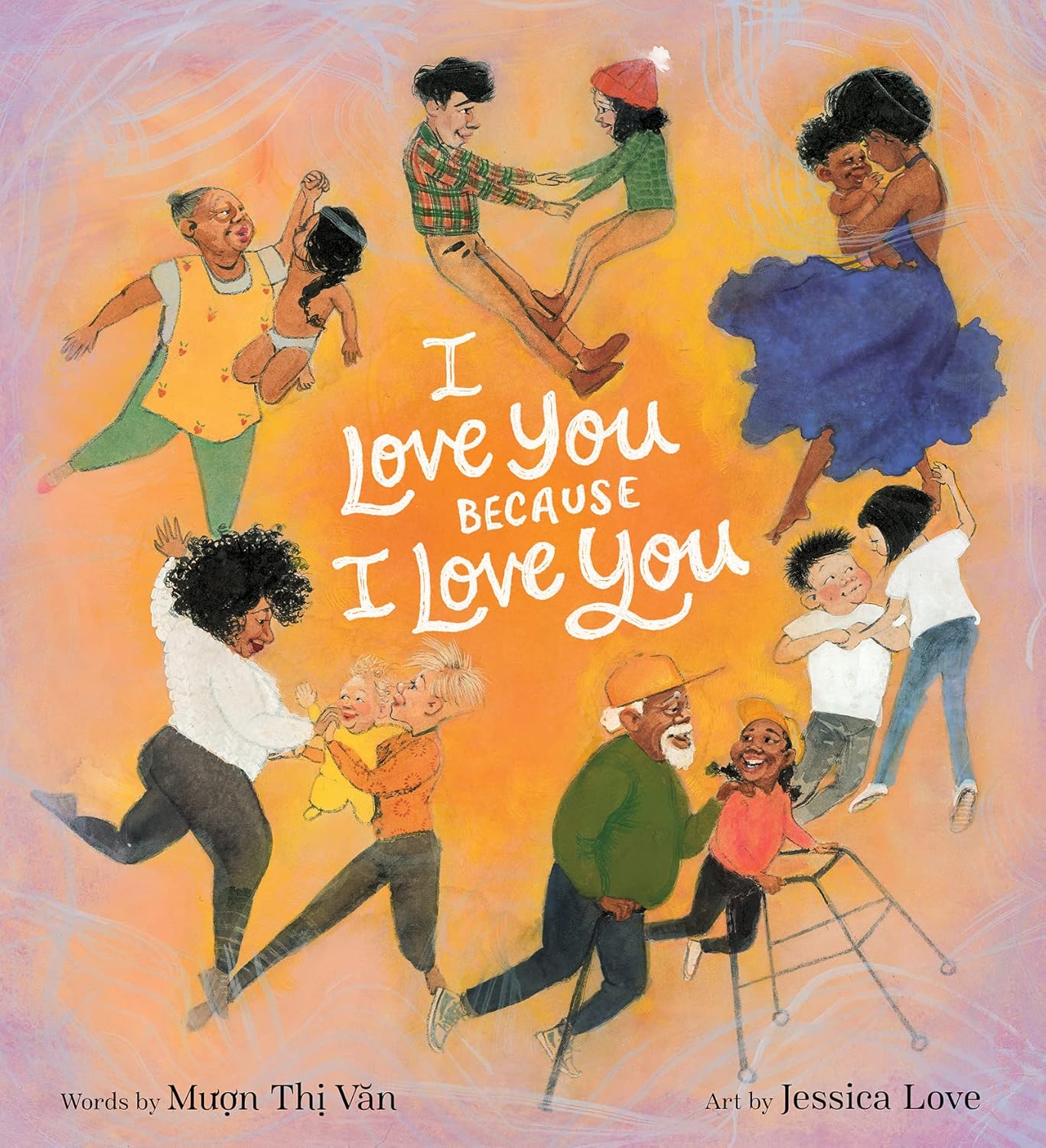 Cover for "I Love You Because I Love You" by Muon Thi Van. A beautifully painted circle of diverse families surround the title.
