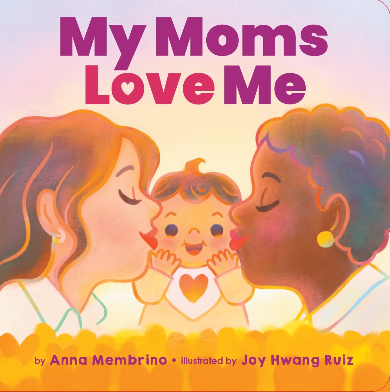 Cover for "My Moms Love Me" by Anna Membrino, two illustrated women - one white and one Black, lean in to kiss baby in the middle.