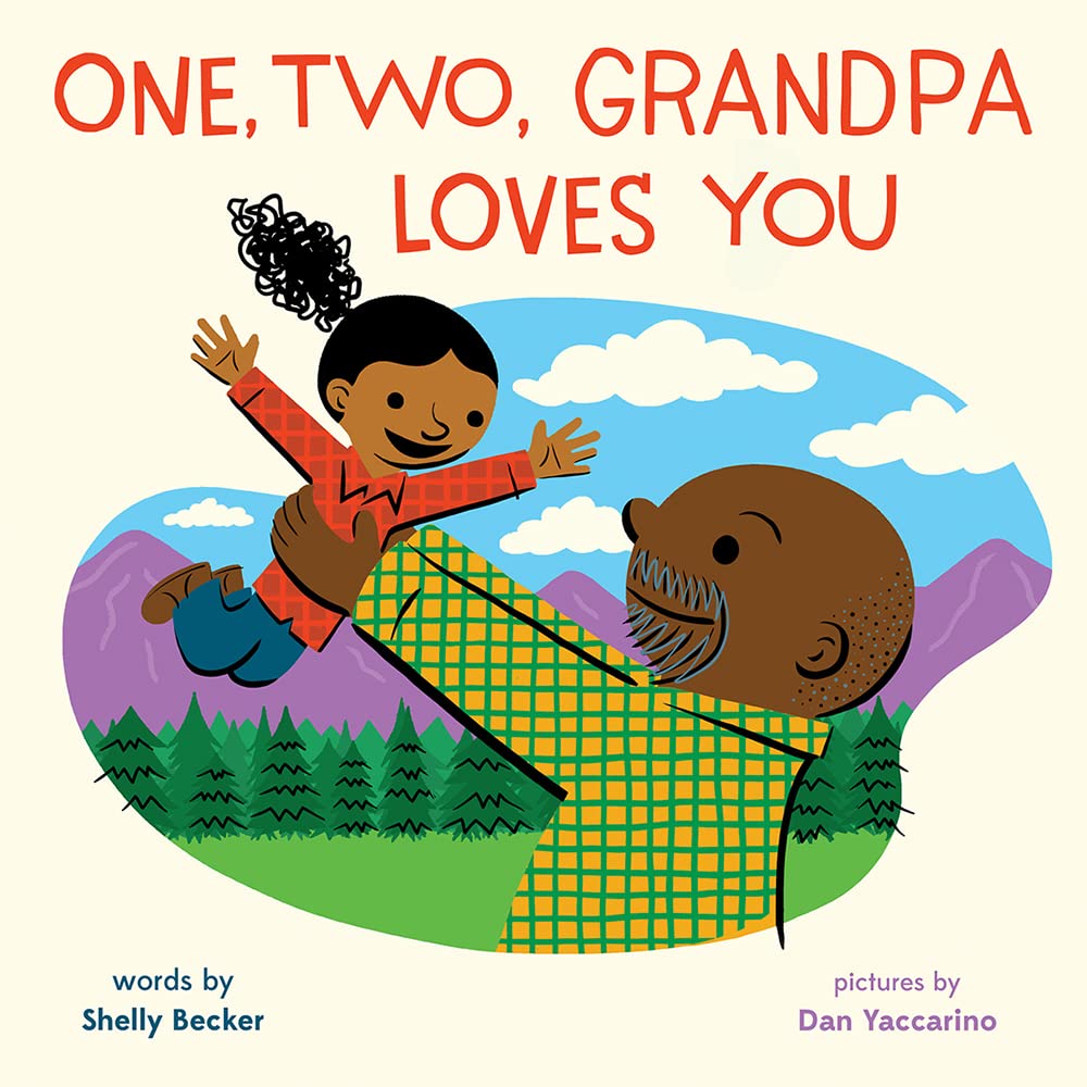 Cover for "One, Two, Grandpa Loves You" by Shelly Becker. A brown skinned grandfather raises his granddaughter into the air, playing outdoors.