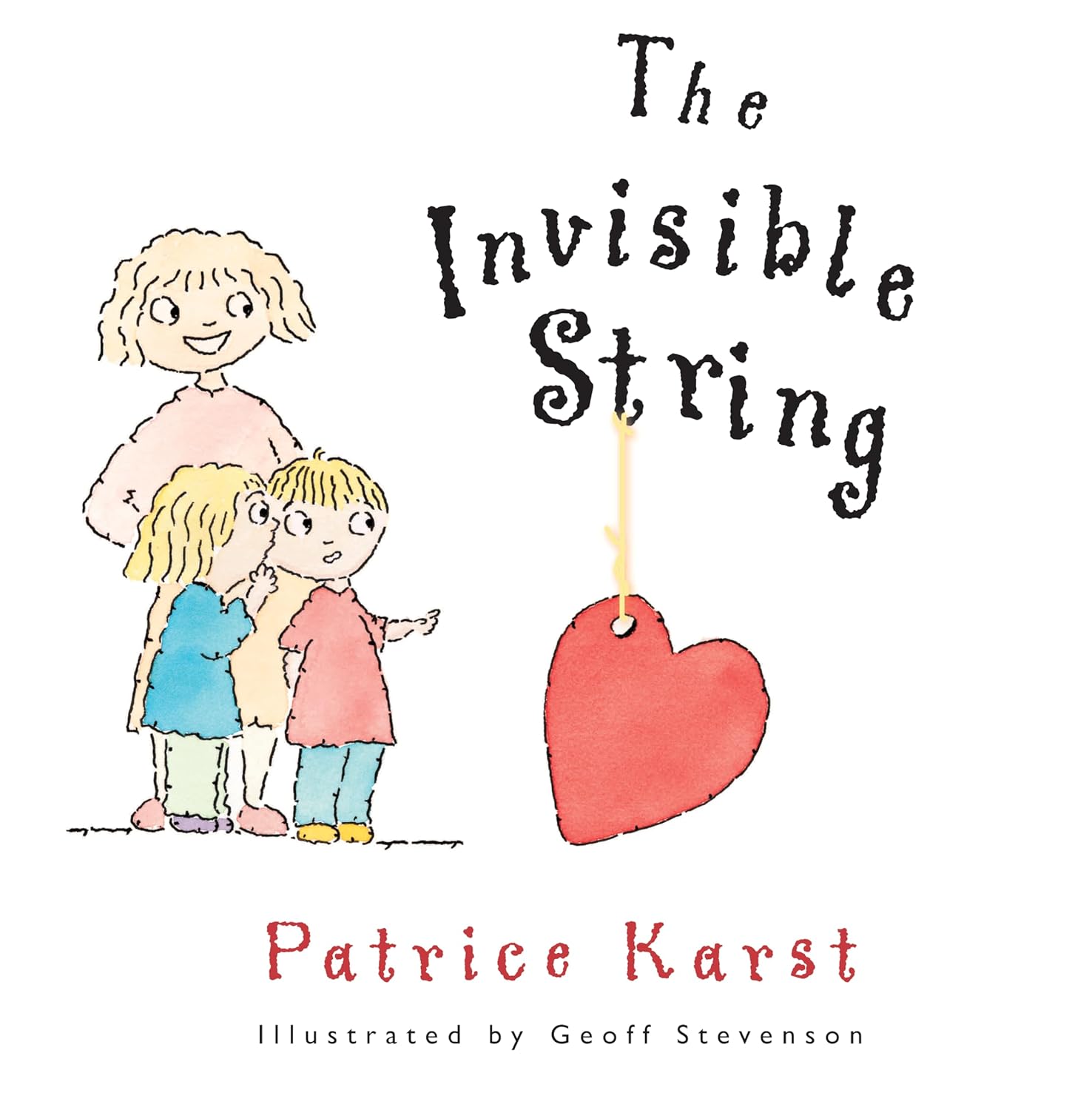 Cover for "The Invisible String" by Patrice Karst. A white mother stands behind her two blonde children as they look at a large red heart hanging by a string.