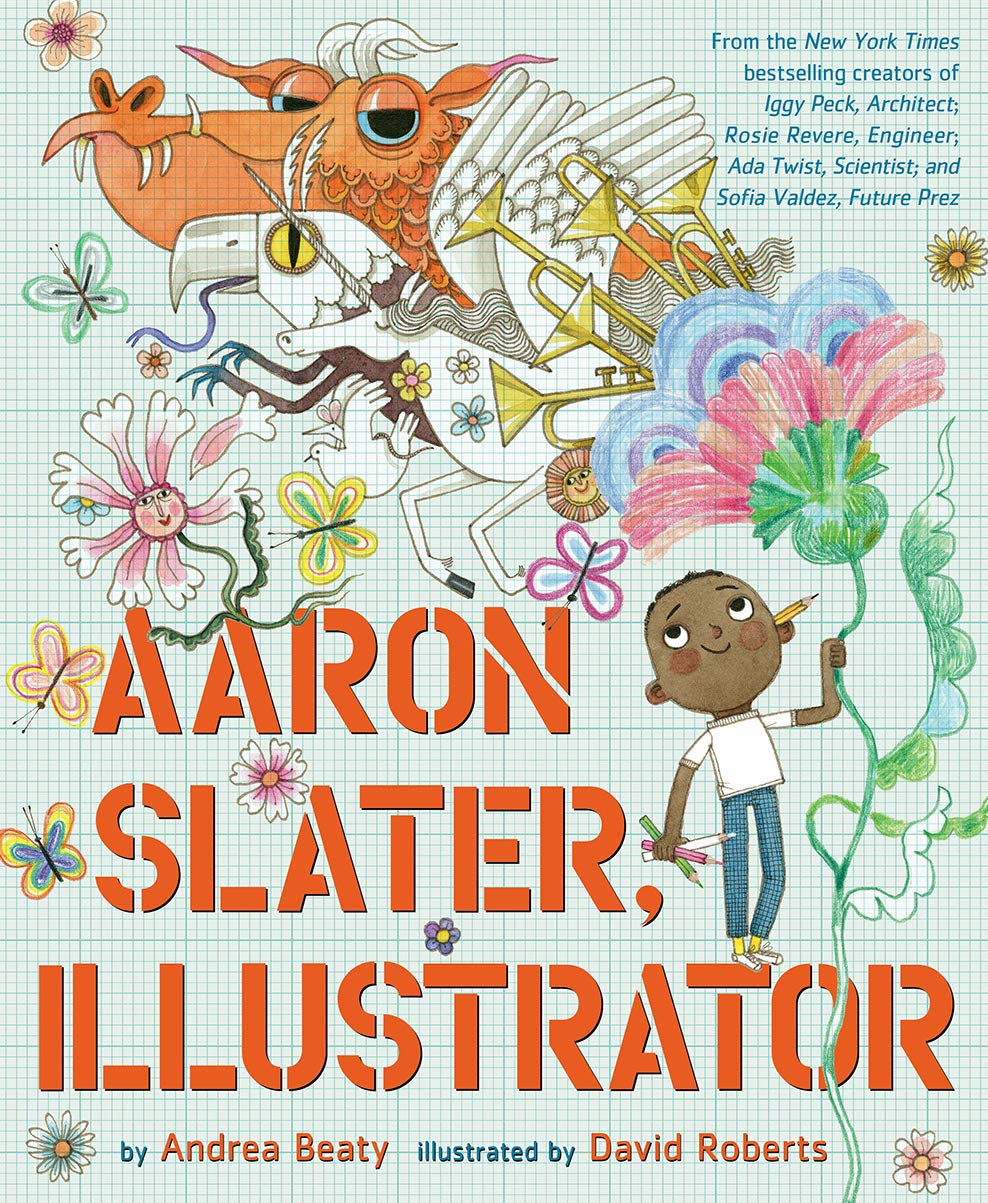 Cover for "Aaron Slater, Illustrator" by Andrea Beaty. A Black boy holds pencils in one hand and holds on to a giant flower, one of his own drawings that leads into other drawings on the graphic paper background.