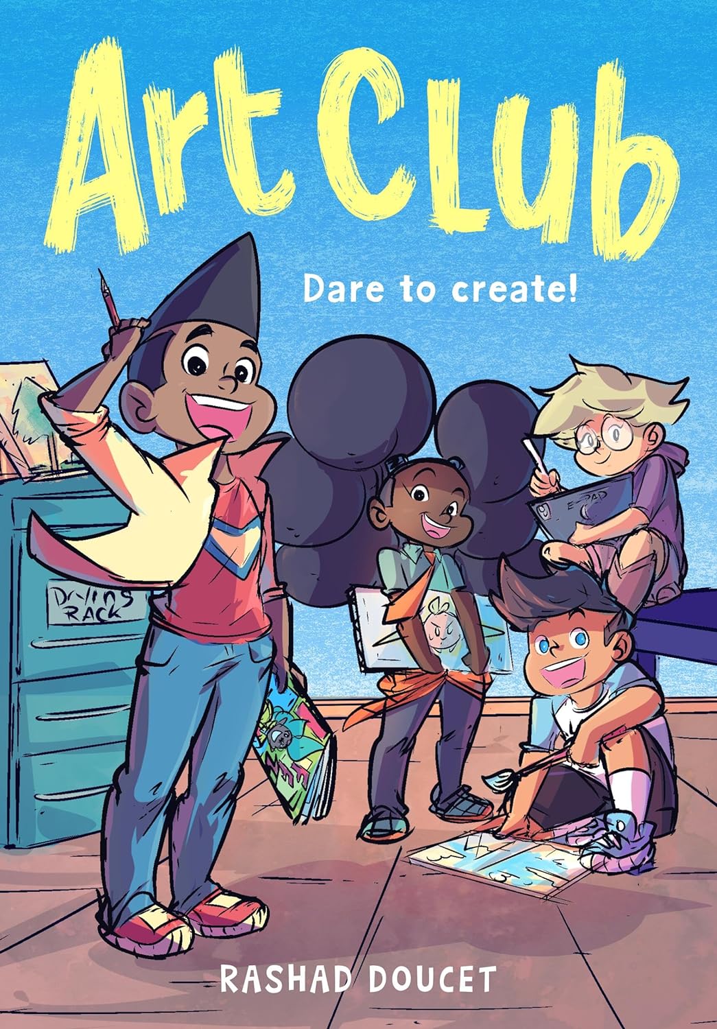Cover for "Art Club (a Graphic Novel)" by Rashad Doucet. Four stylish kids with varying ethnicities face the reader holding pencils, paintbrushes, canvases, and notebooks.