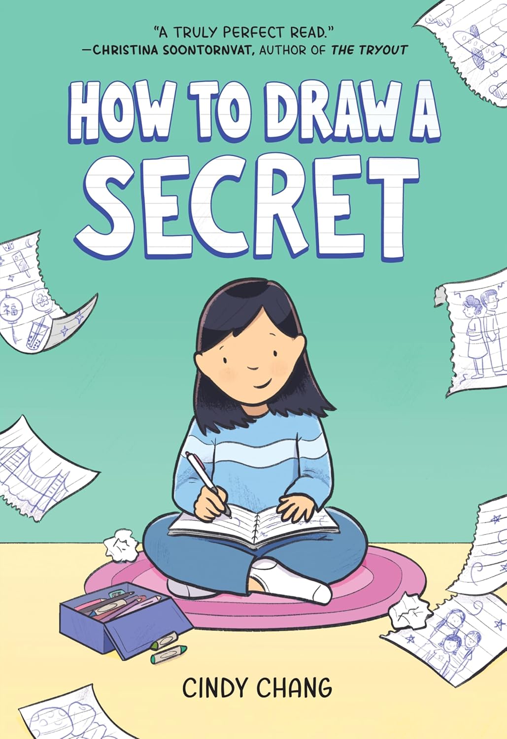 Cover for "How to Draw a Secret" by Cindy Chang. A Taiwanese American middle schooler sits cross-legged on the floor while drawing in a notebook.
