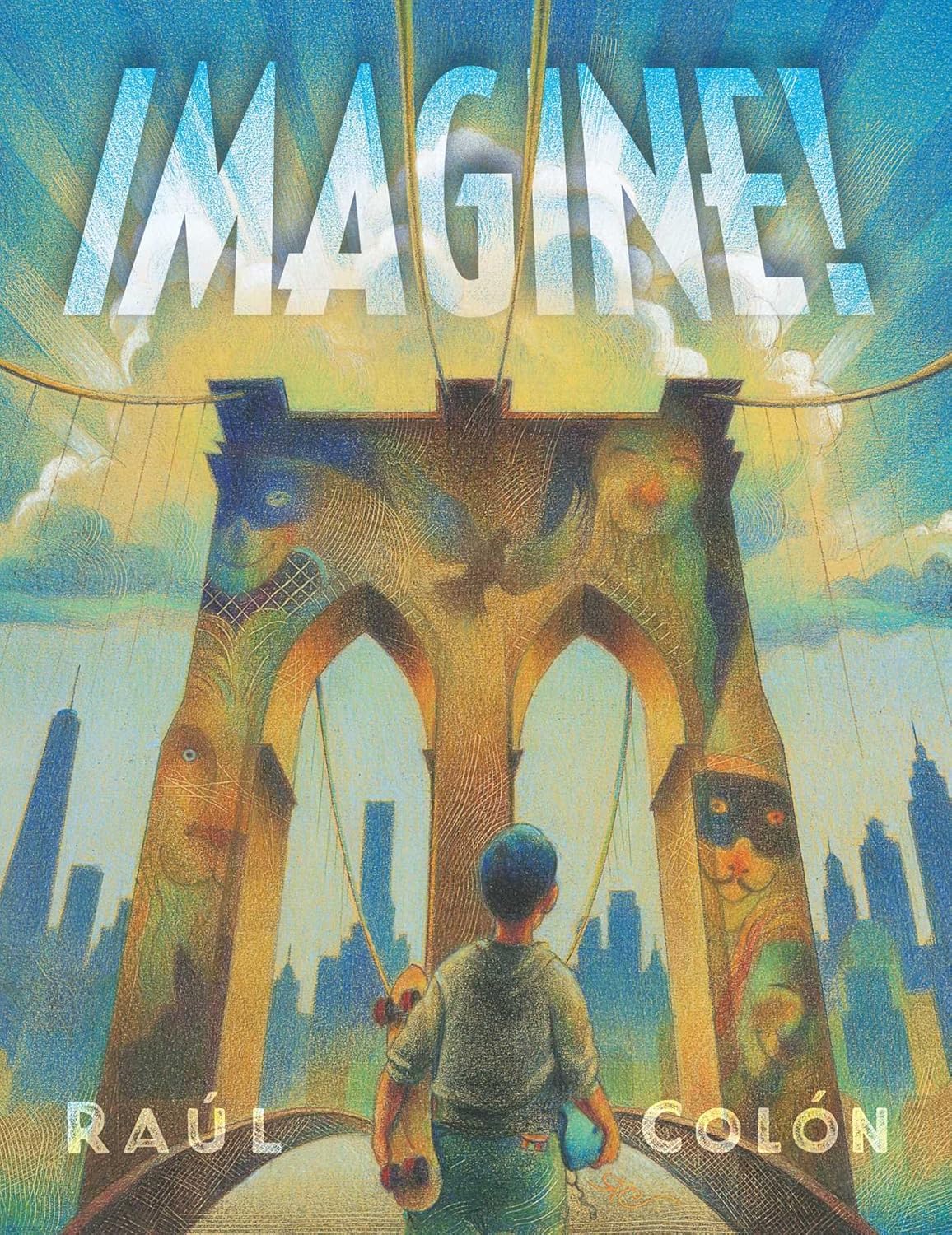 Cover for "Imagine!" by Raúl Colón. A boy faces the Brooklyn Bridge and the Manhattan skyscape with a bright cloud overhead. 