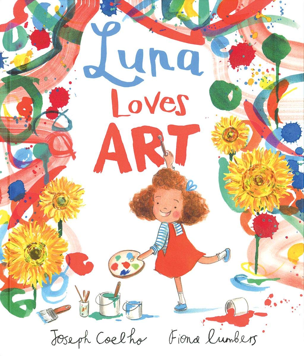 Cover for "Luna Loves Art" by Joseph Coelho. A girl with curly hair holds a paint palette is surrounded by paint cans and a full border of colorful painted flowers and shapes.