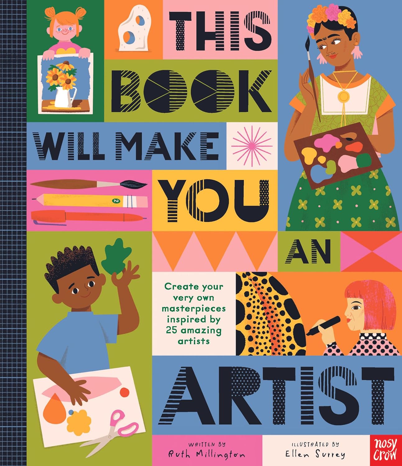 Cover for "This Book Will Make You an Artist" by Ruth Millington. Blocks with solid backgrounds feature each word of the title plus art materials and kids making their own art.