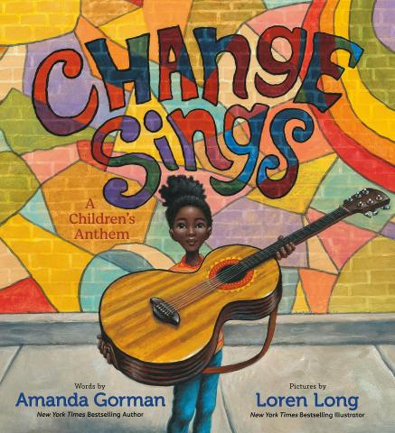Change Sings: A Children's Anthem by Amanda Gorman